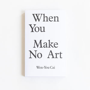 When You Make No Art